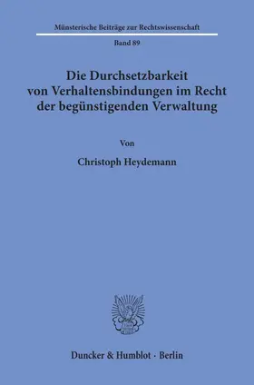 Heydemann |  Die Durchsetzbarkeit von Verhaltensbindungen im Recht der begünstigenden Verwaltung. | Buch |  Sack Fachmedien