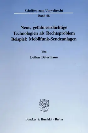 Determann |  Neue, gefahrverdächtige Technologien als Rechtsproblem. | Buch |  Sack Fachmedien
