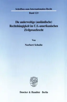 Schulte |  Die anderweitige (ausländische) Rechtshängigkeit im U.S.-amerikanischen Zivilprozeßrecht. | Buch |  Sack Fachmedien