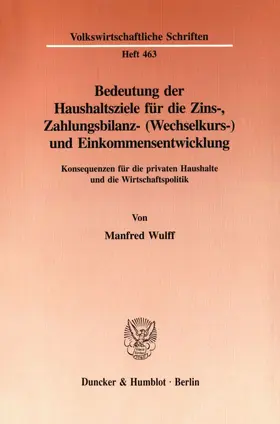 Wulff |  Bedeutung der Haushaltsziele für die Zins-, Zahlungsbilanz- (Wechselkurs-) und Einkommensentwicklung. | Buch |  Sack Fachmedien