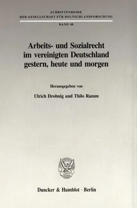 Drobnig / Ramm |  Arbeits- und Sozialrecht im vereinigten Deutschland gestern, heute und morgen. | Buch |  Sack Fachmedien