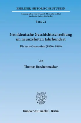 Brechenmacher |  Großdeutsche Geschichtsschreibung im neunzehnten Jahrhundert. | Buch |  Sack Fachmedien