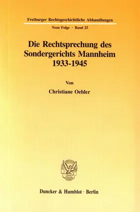 Oehler |  Die Rechtsprechung des Sondergerichts Mannheim 1933-1945. | Buch |  Sack Fachmedien