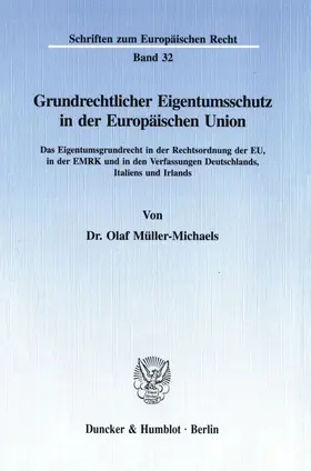 Müller-Michaels |  Grundrechtlicher Eigentumsschutz in der Europäischen Union. | Buch |  Sack Fachmedien