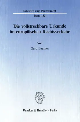 Leutner |  Die vollstreckbare Urkunde im europäischen Rechtsverkehr. | Buch |  Sack Fachmedien