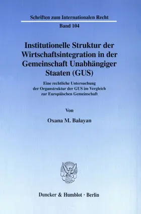 Balayan |  Institutionelle Struktur der Wirtschaftsintegration in der Gemeinschaft Unabhängiger Staaten (GUS). | Buch |  Sack Fachmedien