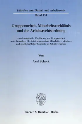 Schack |  Gruppenarbeit, Mitarbeitsverhältnis und die Arbeitsrechtsordnung. | Buch |  Sack Fachmedien