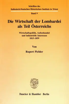 Pichler |  Die Wirtschaft der Lombardei als Teil Österreichs. | Buch |  Sack Fachmedien