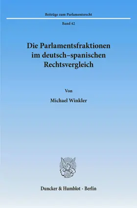 Winkler |  Die Parlamentsfraktionen im deutsch-spanischen Rechtsvergleich. | Buch |  Sack Fachmedien