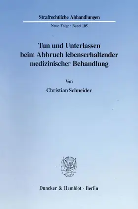 Schneider |  Tun und Unterlassen beim Abbruch lebenserhaltender medizinischer Behandlung. | Buch |  Sack Fachmedien