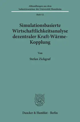 Zickgraf |  Simulationsbasierte Wirtschaftlichkeitsanalyse dezentraler Kraft-Wärme-Kopplung. | Buch |  Sack Fachmedien