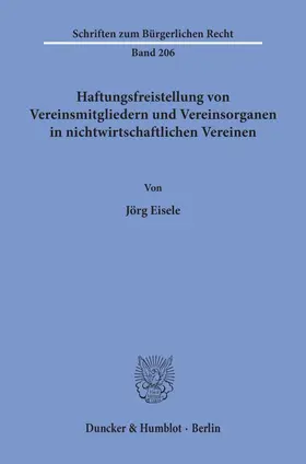 Eisele |  Haftungsfreistellung von Vereinsmitgliedern und Vereinsorganen in nichtwirtschaftlichen Vereinen. | Buch |  Sack Fachmedien