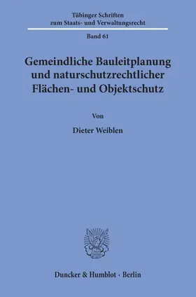 Weiblen |  Gemeindliche Bauleitplanung und naturschutzrechtlicher Flächen- und Objektschutz | Buch |  Sack Fachmedien