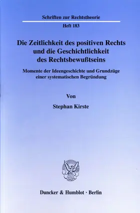 Kirste |  Die Zeitlichkeit des positiven Rechts und die Geschichtlichkeit des Rechtsbewußtseins. | Buch |  Sack Fachmedien