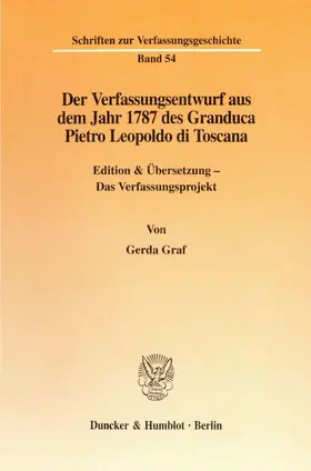 Graf |  Der Verfassungsentwurf aus dem Jahr 1787 des Granduca Pietro Leopoldo di Toscana. | Buch |  Sack Fachmedien