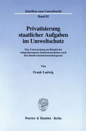 Ludwig |  Privatisierung staatlicher Aufgaben im Umweltschutz. | Buch |  Sack Fachmedien