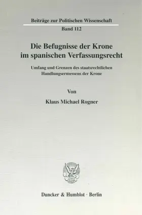 Rogner |  Die Befugnisse der Krone im spanischen Verfassungsrecht. | Buch |  Sack Fachmedien