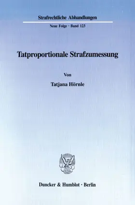 Hörnle |  Tatproportionale Strafzumessung. | Buch |  Sack Fachmedien