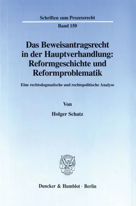 Schatz |  Das Beweisantragsrecht in der Hauptverhandlung: Reformgeschichte und Reformproblematik. | Buch |  Sack Fachmedien