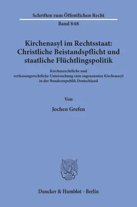 Grefen |  Kirchenasyl im Rechtsstaat: Christliche Beistandspflicht und staatliche Flüchtlingspolitik. | Buch |  Sack Fachmedien