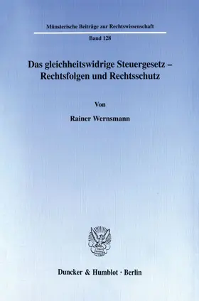 Wernsmann |  Das gleichheitswidrige Steuergesetz - Rechtsfolgen und Rechtsschutz. | Buch |  Sack Fachmedien