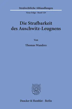 Wandres |  Die Strafbarkeit des Auschwitz-Leugnens. | Buch |  Sack Fachmedien
