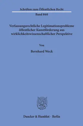 Weck |  Verfassungsrechtliche Legitimationsprobleme öffentlicher Kunstförderung aus wirklichkeitswissenschaftlicher Perspektive. | Buch |  Sack Fachmedien