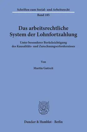 Gutzeit |  Das arbeitsrechtliche System der Lohnfortzahlung. | Buch |  Sack Fachmedien