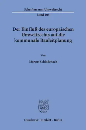 Schladebach |  Der Einfluß des europäischen Umweltrechts auf die kommunale Bauleitplanung. | Buch |  Sack Fachmedien