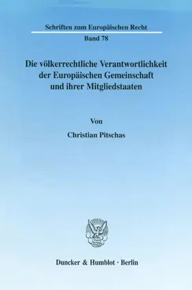 Pitschas |  Die völkerrechtliche Verantwortlichkeit der Europäischen Gemeinschaft und ihrer Mitgliedstaaten. | Buch |  Sack Fachmedien