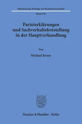 Kruse |  Parteierklärungen und Sachverhaltsfeststellung in der Hauptverhandlung. | Buch |  Sack Fachmedien