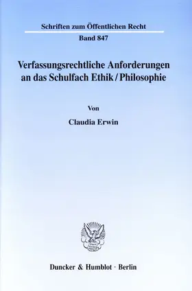 Erwin |  Verfassungsrechtliche Anforderungen an das Schulfach Ethik/Philosophie. | Buch |  Sack Fachmedien