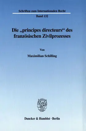 Schilling | Die "principes directeurs« des französischen Zivilprozesses. | Buch | 978-3-428-10297-6 | sack.de