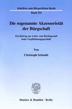 Schmidt |  Die sogenannte Akzessorietät der Bürgschaft. | Buch |  Sack Fachmedien
