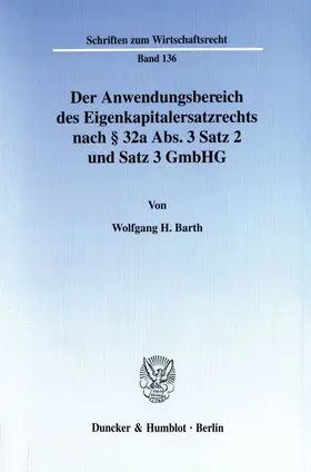 Barth |  Der Anwendungsbereich des Eigenkapitalersatzrechts nach § 32a Abs. 3 Satz 2 und Satz 3 GmbHG. | Buch |  Sack Fachmedien