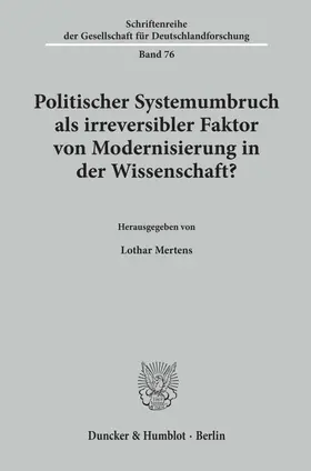 Mertens |  Politischer Systemumbruch als irreversibler Faktor von Modernisierung in der Wissenschaft? | Buch |  Sack Fachmedien