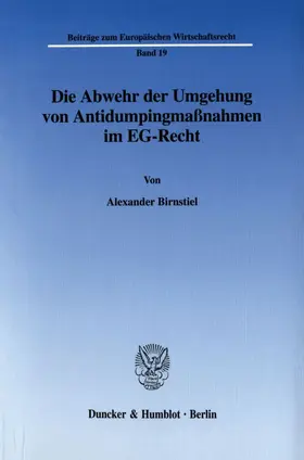 Birnstiel |  Die Abwehr der Umgehung von Antidumpingmaßnahmen im EG-Recht. | Buch |  Sack Fachmedien