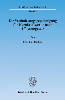 Raetzke |  Die Veränderungsgenehmigung für Kernkraftwerke nach § 7 Atomgesetz. | Buch |  Sack Fachmedien