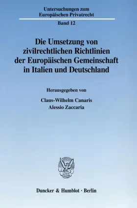 Canaris / Zaccaria |  Die Umsetzung von zivilrechtlichen Richtlinien der Europäischen Gemeinschaft in Italien und Deutschland. | Buch |  Sack Fachmedien