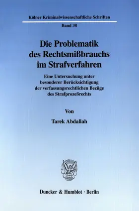 Abdallah |  Die Problematik des Rechtsmißbrauchs im Strafverfahren. | Buch |  Sack Fachmedien
