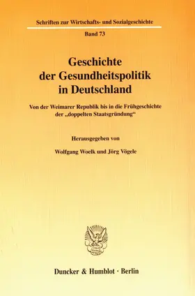 Woelk / Vögele |  Geschichte der Gesundheitspolitik in Deutschland. | Buch |  Sack Fachmedien
