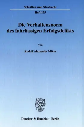 Mikus |  Die Verhaltensnorm des fahrlässigen Erfolgsdelikts | Buch |  Sack Fachmedien