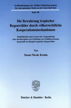 Krohn |  Die Bewahrung tropischer Regenwälder durch völkerrechtliche Kooperationsmechanismen. | Buch |  Sack Fachmedien