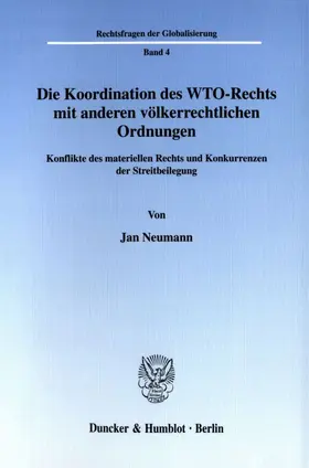 Neumann |  Die Koordination des WTO-Rechts mit anderen völkerrechtlichen Ordnungen. | Buch |  Sack Fachmedien