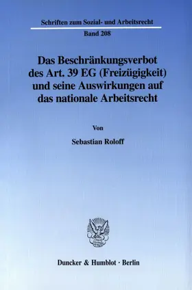 Roloff |  Das Beschränkungsverbot des Art. 39 EG (Freizügigkeit) und seine Auswirkungen auf das nationale Arbeitsrecht. | Buch |  Sack Fachmedien