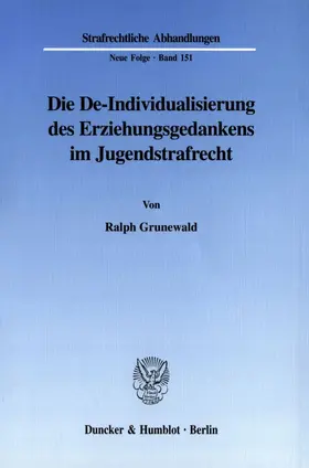 Grunewald |  Die De-Individualisierung des Erziehungsgedankens im Jugendstrafrecht. | Buch |  Sack Fachmedien