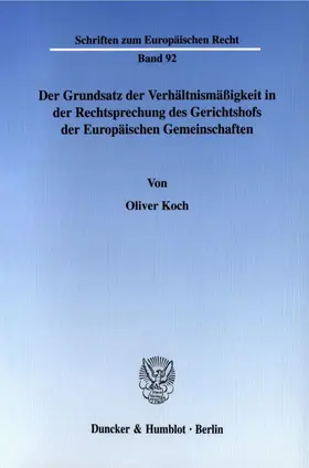 Koch |  Der Grundsatz der Verhältnismäßigkeit in der Rechtsprechung des Gerichtshofs der Europäischen Gemeinschaften. | Buch |  Sack Fachmedien