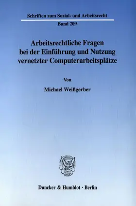 Weißgerber | Arbeitsrechtliche Fragen bei der Einführung und Nutzung vernetzter Computerarbeitsplätze | Buch | 978-3-428-10985-2 | sack.de