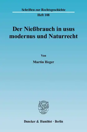 Heger |  Der Nießbrauch in usus modernus und Naturrecht | Buch |  Sack Fachmedien