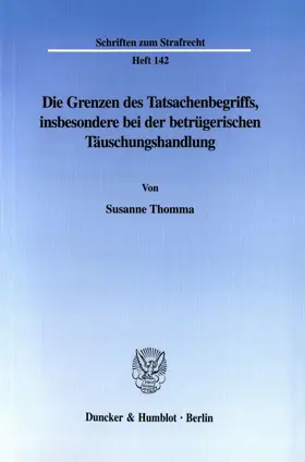 Thomma |  Die Grenzen des Tatsachenbegriffs, insbesondere bei der betrügerischen Täuschungshandlung. | Buch |  Sack Fachmedien
